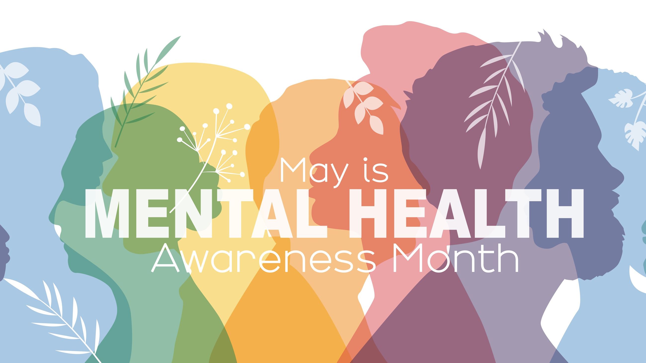 May 2022 is Mental Health Awareness Month