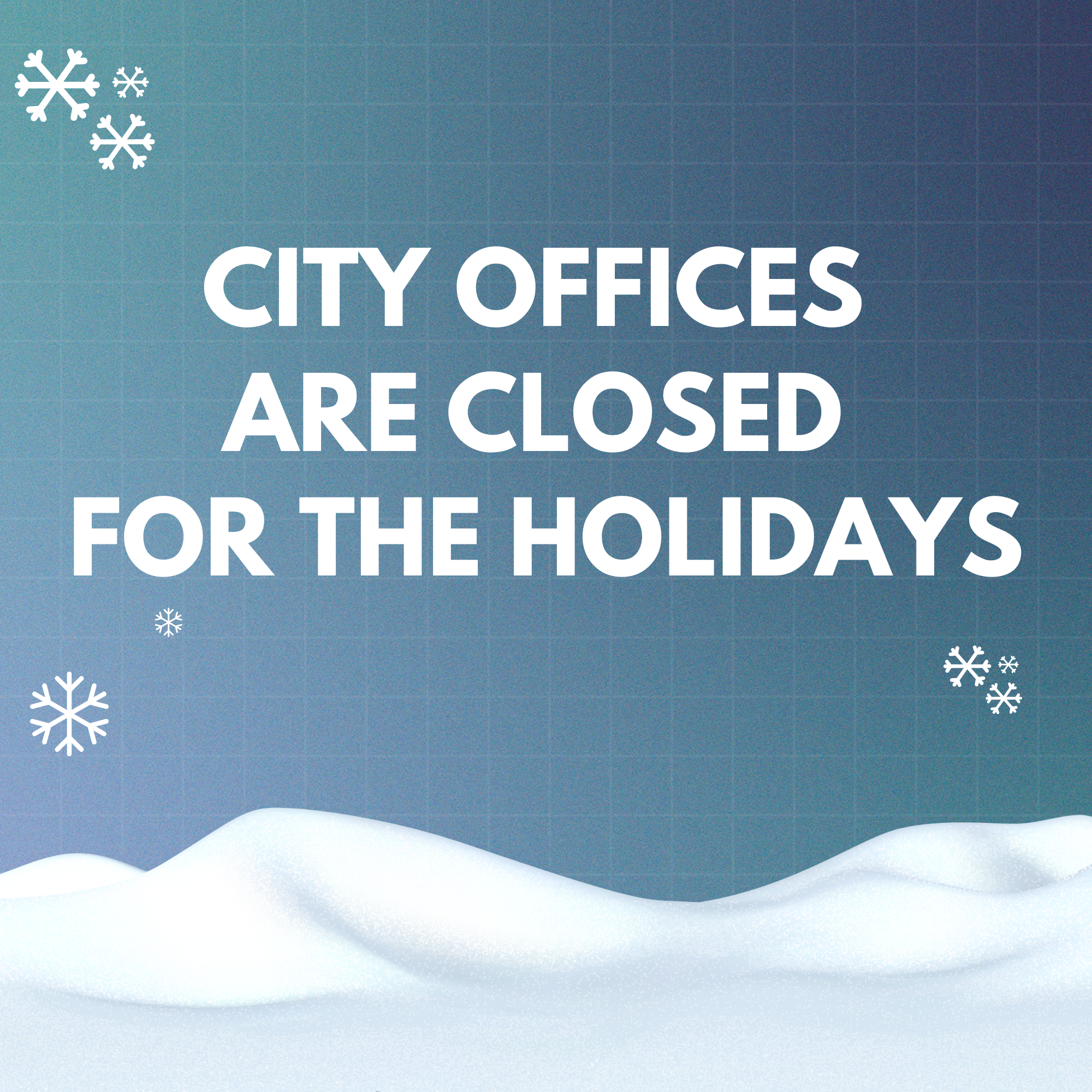 CITY OFFICES HOLIDAY CLOSURE 